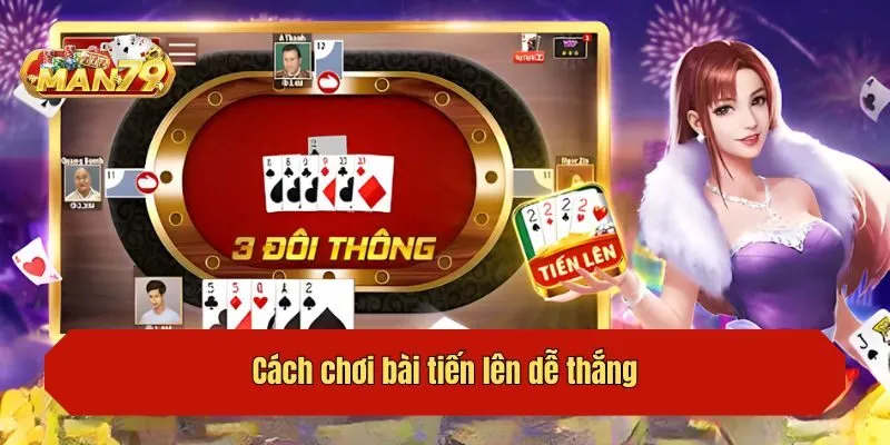 Cách chơi bài tiến lên dễ thắng