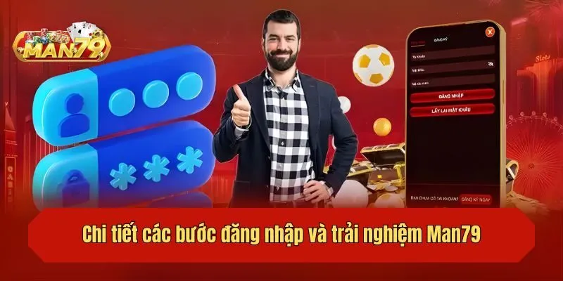 Chi tiết các bước đăng nhập và trải nghiệm Man79